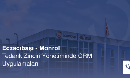 Eczacıbaşı-Monrol, Tedarik Zinciri Yönetiminde CRM Uygulamaları