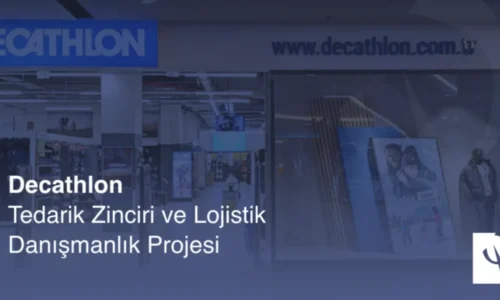 Decathlon Tedarik Zinciri Danışmanlık Projesi